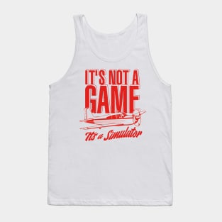 It's Not A Game, It's A Simulator Tank Top